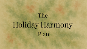 Start Here: Your Holiday Harmony Plan se...